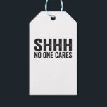 Etiqueta Para Presente Shhh No one Cares Funny Sarcastic Quote Gift<br><div class="desc">funny, quote, saying, sarcastic, gift, him, her, dad, husband, birthday, cares</div>