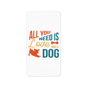 Etiqueta Tudo o que você precisa é Amor e um Cachorro