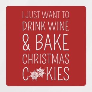Etiquetas I Just Want To Drink Wine & Bake Christmas Cookies