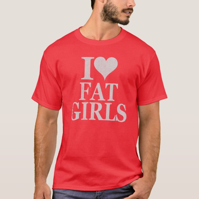 Eu adoro garotas gordas - eu gosto de camiseta de  (Frente)