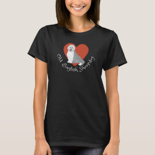 Eu adoro o meu velho cão-pastor inglês! Camiseta