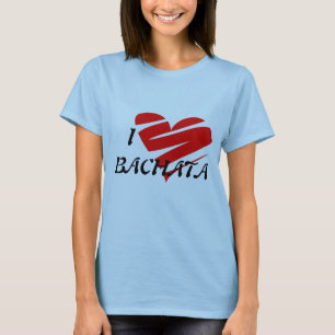 Eu amo a camisa de BACHATA