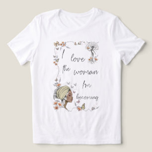 Eu Amo a Mulher que Estou Me Tornando. Presente de