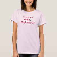 Eu Amo Alguns Saltos Altos Camiseta Divertida Femi