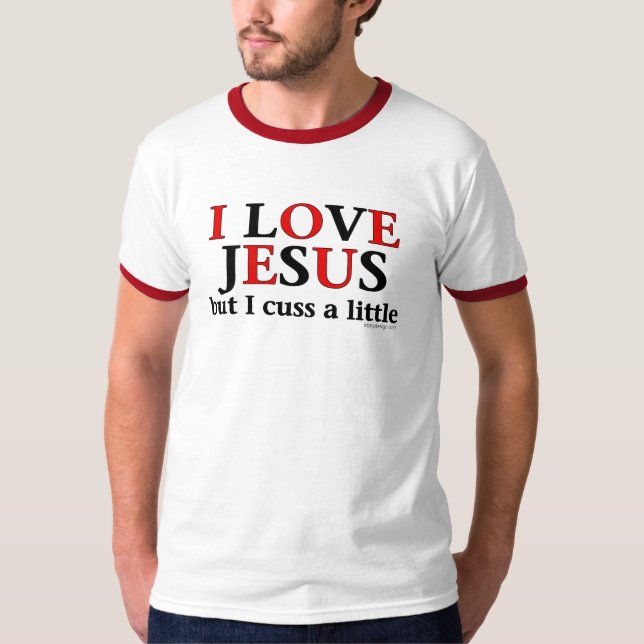 Eu amo camisas de Jesus [mas mim cuss um pouco] (Frente)