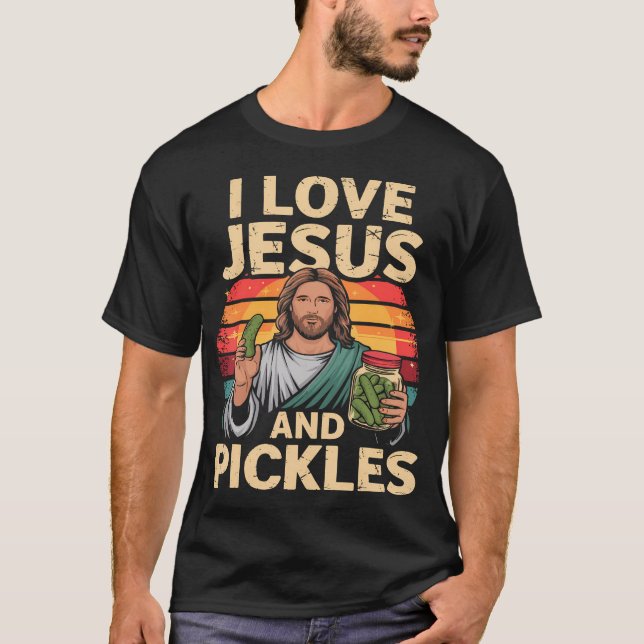 Eu Amo Jesus E Camiseta De Pepinos Jesus Picles (Frente)