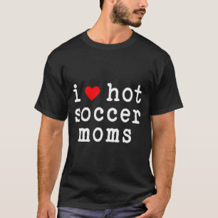 Eu Amo Mães de Futebol Quentes Camiseta engraçada
