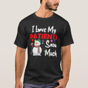 Eu Amo Meus Pacientes Muito Neve Camisa Divertida