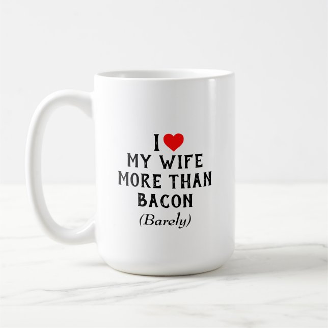 Eu amo minha esposa mais do que a caneca do bacon (Esquerda)