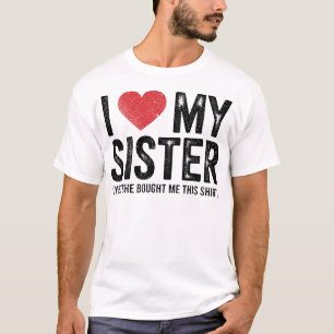 Eu Amo Minha Irmã Sim Ela Me Comprou Esta Camisa D