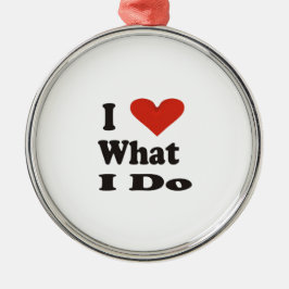 Eu Amo O Que Eu Faço Ornamento Cerâmico