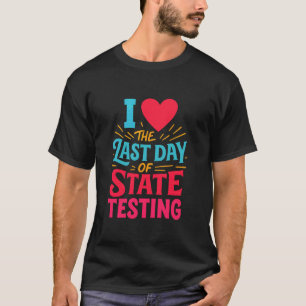 Eu Amo O Último Dia da Camiseta de Professor de Te