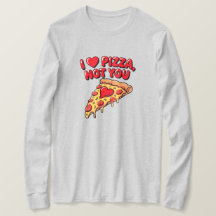 Eu Amo Pizza Não Você Camisa