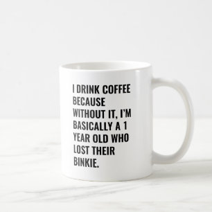 Eu bebo café porque... chupeta Caneca de Café