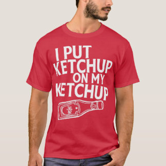 Eu Coloquei Ketchup Na Minha Camisa De Camisa Um T