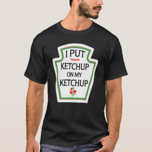 Eu Coloquei Ketchup No Meu Ketchup Para Camisa Eng