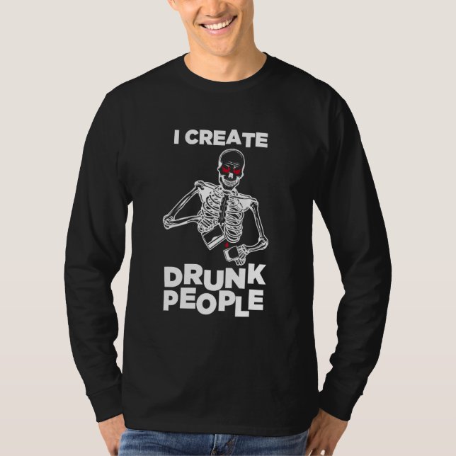 Eu Crio Pessoas Bêbadas Camiseta de Esqueleto para (Frente)