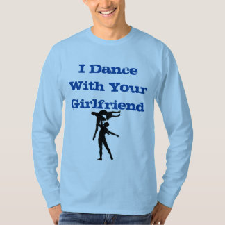 Eu danço com sua camisa do namorada