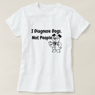 Eu Diagnostico Cães Não Pessoas Camiseta   Engraça