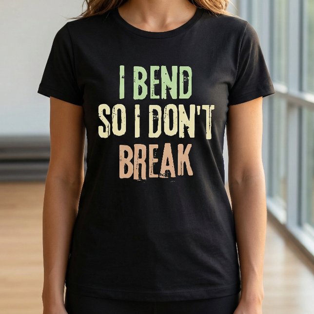 Eu dobro para não quebrar Camiseta de Treino de Pi (I bend so I don't break quote - Pilates Tshirt)