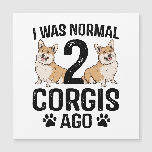 Eu Era Normal 2 Corgis Atrás Cachorro (Frente)
