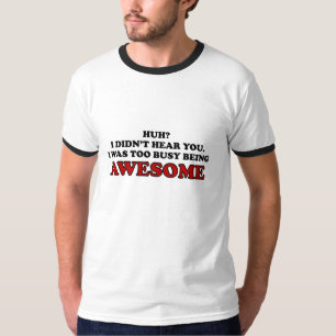 Eu era ser demasiado ocupado camisa impressionante