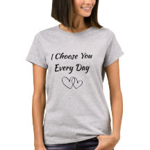 Eu Escolho Você Todos os Dias Camiseta Feminina | 