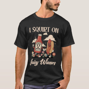 Eu Esguicho Em Salsichas Suculentas Camiseta Meme