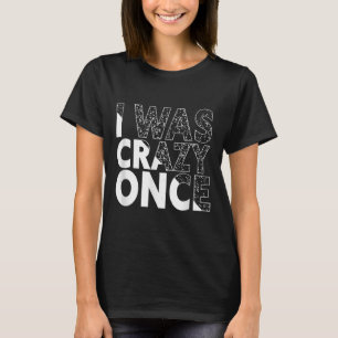 Eu Estava Louco Uma Vez Engraçado Citar Camisa Est