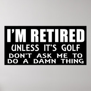 Eu Estou Aposentado a Menos Que Seja Golfe Poster