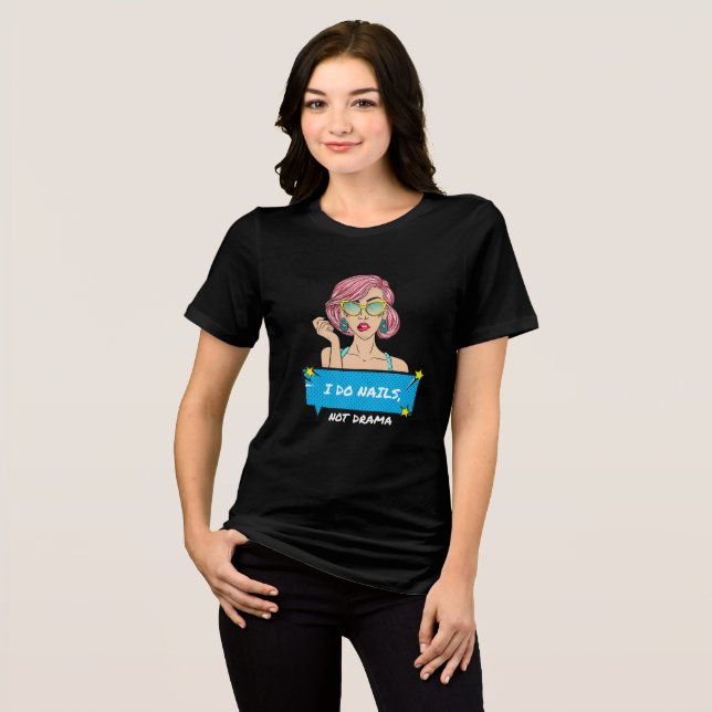 Eu Faço Unhas, Não Drama Manicure T-Shirt (Frente Completa)