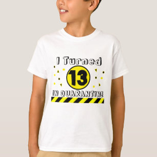 Eu fiz 13 anos em Quarantine, Camisa de aniversár