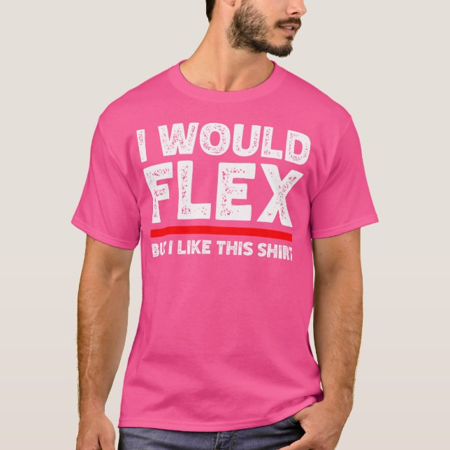 Eu Flex Mas Eu Gosto Dessa Camisa Engraçado. (Frente)