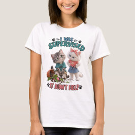 Eu Fui Supervisionado Não Ajudou Camiseta Divertid