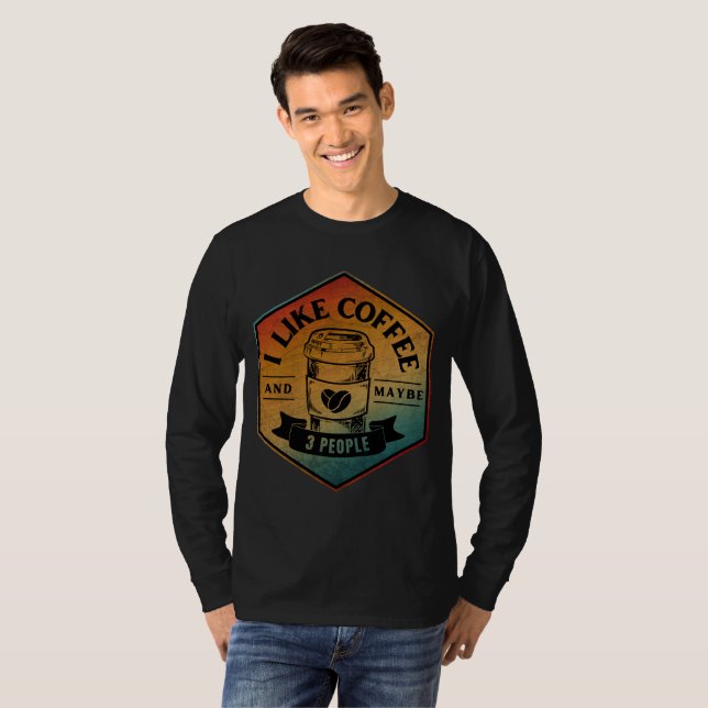 Eu GOSTO DE CAFÉ E TALVEZ 3 PESSOAS Camiseta (Frente Completa)