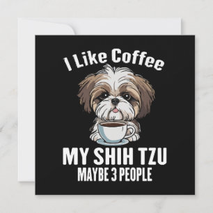 Eu Gosto de Café Meu Shih Tzu E Talvez 3 Pessoas E
