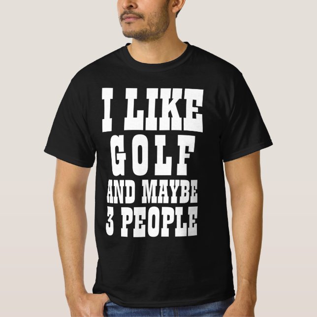 Eu GOSTO DE GOLFE E TALVEZ 3 PESSOAS Camiseta (Frente)
