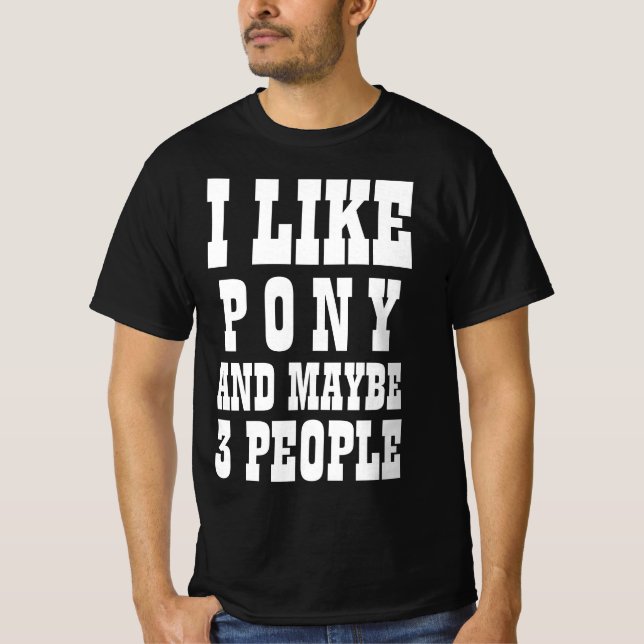 Eu GOSTO DE PONY E TALVEZ 3 PESSOAS Camiseta (Frente)