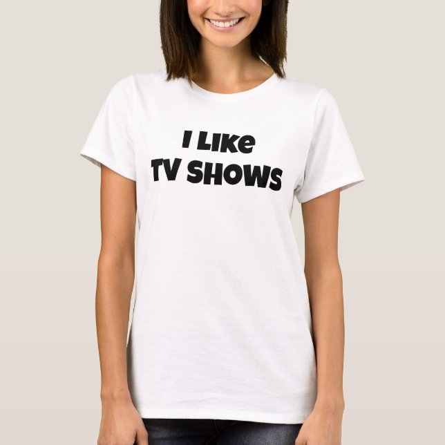 Eu gosto de shows de TV Básicos de Camiseta Mulher (Frente)
