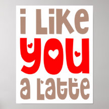 Eu Gosto de Você Um Latte Poster de Citação Divert
