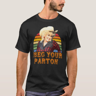 Eu Imploro Sua Camiseta Clássica De Parton