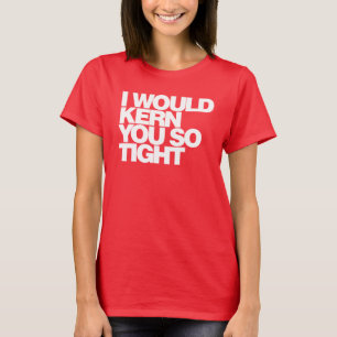 Eu kern você tão firmemente, camisa da tipografi