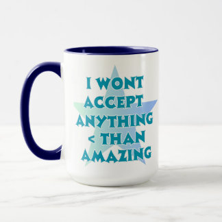 Eu Não Aceito Nada Menos Que Uma Caneca Incrível