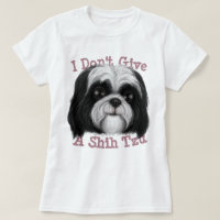 Eu não dou a Shih Tzu! Camiseta
