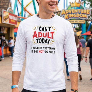 Eu não posso adultar hoje - Engraçada Camiseta d