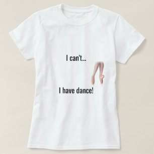 "Eu não posso… Eu tenho camisa da dança"