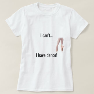 "Eu não posso… Eu tenho camisa da dança"