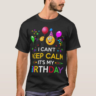Eu Não Posso Manter Calmo É Minha Camisa De Aniv