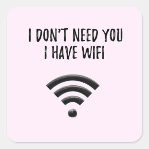 EU NÃO PRECISO DE VOCÊ EU TENHO WIFI Adesivos (Ros