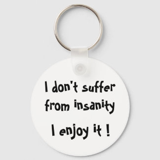 Eu não sofro de insanidade, eu gosto! - CHAVEIRO